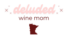 Load image into Gallery viewer, Deluded Wine Mom Short Sleeve Tshirt
